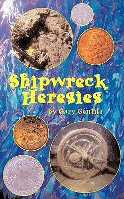 Shipwreck Heresies by Gary Gentile