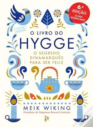O Livro do Hygge - O Segredo Dinamarquês para Ser Feliz by Meik Wiking