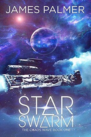 Star Swarm: The Chaos Wave Book One by James Palmer
