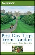 Frommer's Best Day Trips from London: 25 Great Escapes by Train, Bus or Car by Stephen Brewer