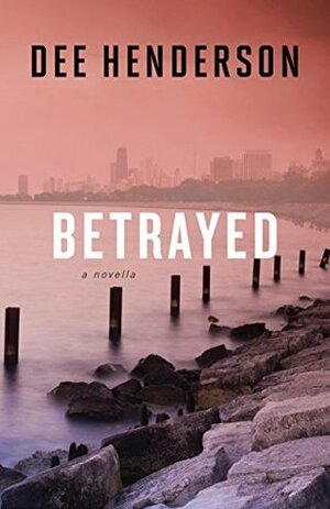 Betrayed by Dee Henderson