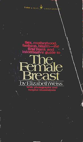 The Female Breast by Elizabeth Weiss