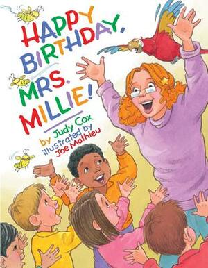 Happy Birthday, Mrs. Millie! by Judy Cox