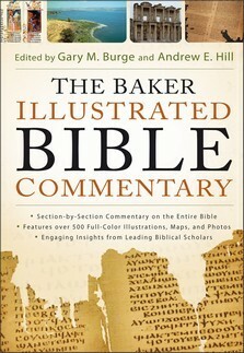 The Baker Illustrated Bible Commentary by Andrew E. Hill, Gary M. Burge