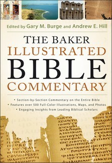 The Baker Illustrated Bible Commentary by Gary M. Burge, Andrew E. Hill