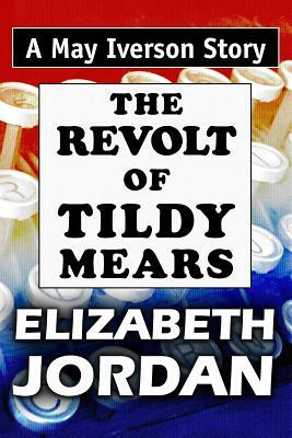 The Revolt of Tildy Mears: Super Large Print Edition of the May Iverson Story Specially Designed for Low Vision Readers by Elizabeth Jordan