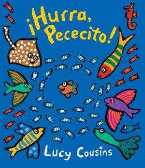 ¡hurra, Pececito! by Lucy Cousins
