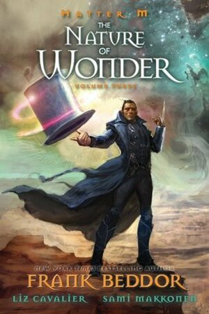 Hatter M, Volume 3: The Nature of Wonder by Liz Cavalier, Frank Beddor, Sami Makkonen