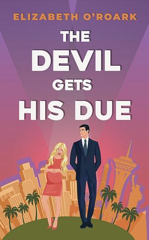 The Devil Gets His Due by Elizabeth O'Roark