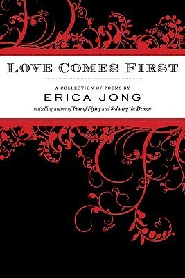 Love Comes First by Erica Jong
