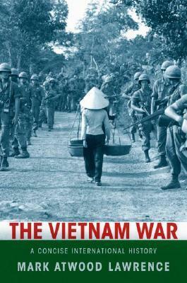 The Vietnam War: A Concise International History by Mark Atwood Lawrence