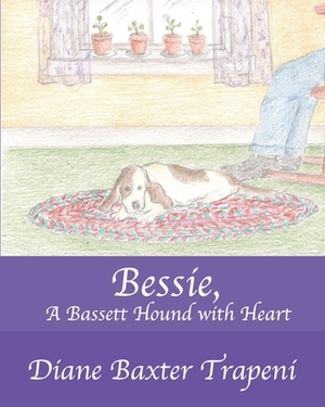Bessie, A Bassett Hound with Heart by Diane Baxter Trapeni