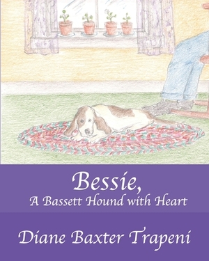 Bessie, A Bassett Hound with Heart by Diane Baxter Trapeni