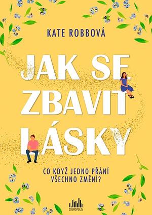 Jak se zbavit lásky by Kate Robb