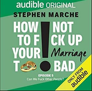 How not to fuck up your marriage too bad by Stephen Marche