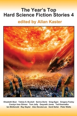 The Year's Top Hard Science Fiction Stories 4 by Ian McDonald, Greg Egan, Elizabeth Bear