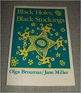 Black Holes, Black Stockings by Olga Broumas, Jane Miller