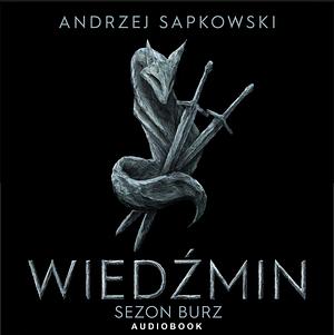 Wiedźmin. Sezon Burz. by Andrzej Sapkowski