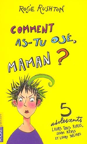 Comment as-tu osé, Maman ? by Rosie Rushton