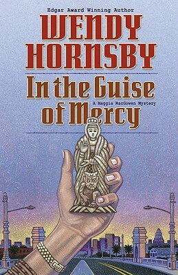 In the Guise of Mercy by Wendy Hornsby