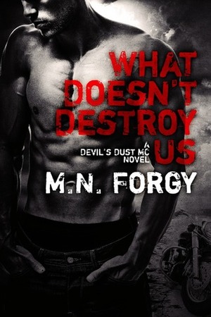 What Doesn't Destroy Us by M.N. Forgy