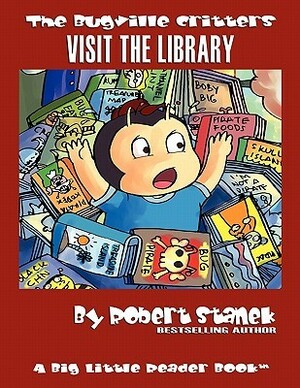 The Bugville Critters Visit the Library by Robert Stanek