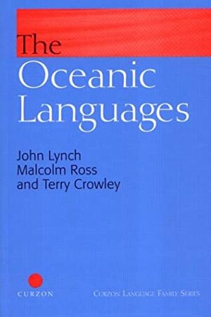 The Oceanic Languages by John Lynch, Terry Crowley, Malcolm Ross