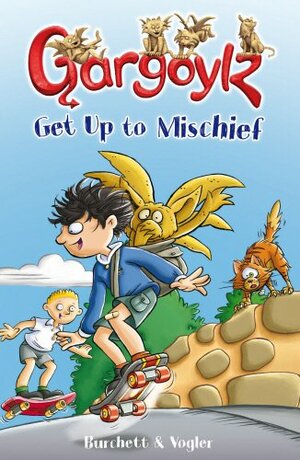 Gargoylz Get Up to Mischief by Jan Burchett, Sara Vogler