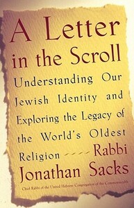 A Letter in the Scroll: Understanding Our Jewish Identity and Exploring the Legacy of the World's Oldest Religion by Jonathan Sacks