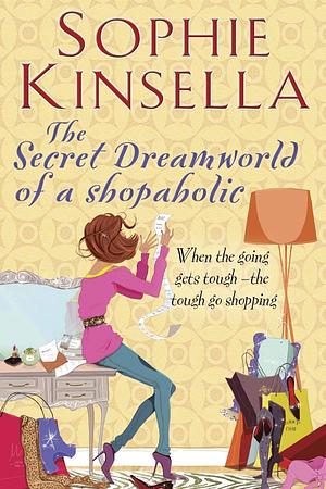 The Secret Dreamworld of a Shopaholic by Sophie Kinsella