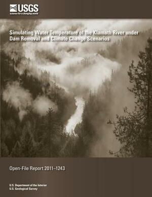 Simulating Water Temperature of the Klamath River under Dam Removal and Climate Change Scenerios by U. S. Department of the Interior