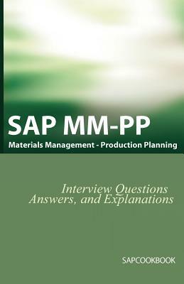 SAP MM / Pp Interview Questions, Answers, and Explanations: SAP Production Planning Certification by Jim Stewart