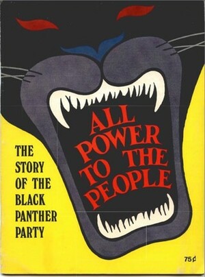 All Power to the People. The Story of the Black Panther Party by Terry Cannon