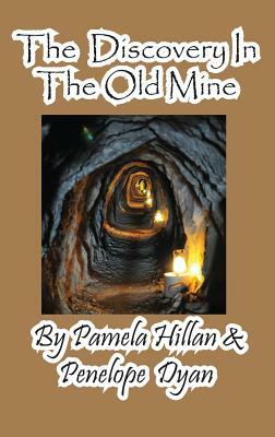 The Discovery in the Old Mine by Pamela Hillan, Penelope Dyan