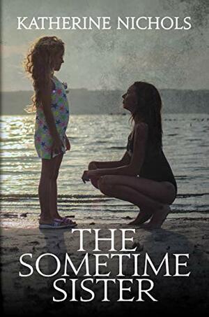 The Sometime Sister by Katherine Nichols