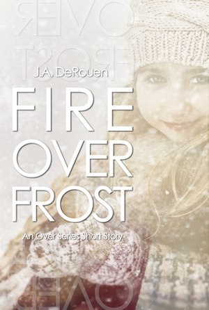 Fire Over Frost by J.A. DeRouen