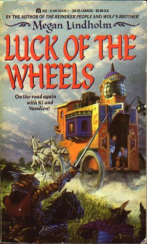 Luck Of The Wheels by Megan Lindholm