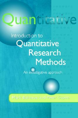 Introduction to Quantitative Research Methods: An Investigative Approach [With CD-ROM] by Mark Balnaves, Peter Caputi