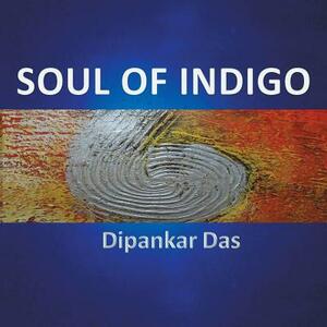 Soul of Indigo by Dipankar Das