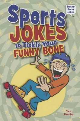 Sports Jokes to Tickle Your Funny Bone by Stew Thornley