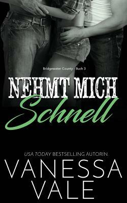 Nehmt Mich Schnell by Vanessa Vale