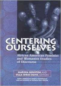 Centering Ourselves: African American Feminist and Womanist Studies of Discourse by Olga Idriss Davis, Marsha Houston