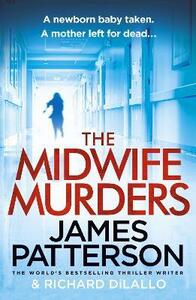 The Midwife Murders by Richard DiLallo, James Patterson