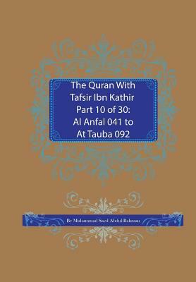 The Quran With Tafsir Ibn Kathir Part 10 of 30: Al Anfal 041 To At Tauba 092 by Muhammad Saed Abdul-Rahman