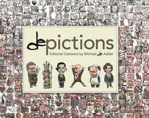 Depictions: Editorial Cartoons by Michael de Adder by Michael de Adder