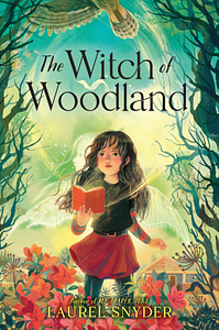 The Witch of Woodland by Laurel Snyder