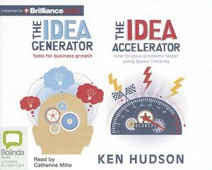 The Idea Generator/The Idea Accelerator: Tools for Business Growth/How to Solve Problems Faster Using Speed Thinking by Ken Hudson