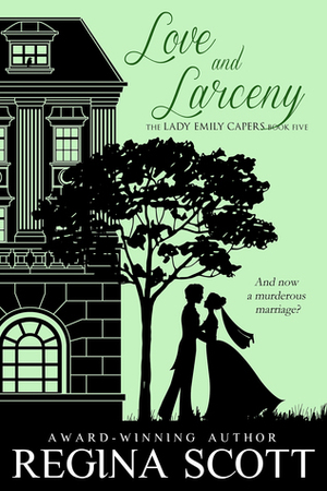 Love and Larceny by Regina Scott