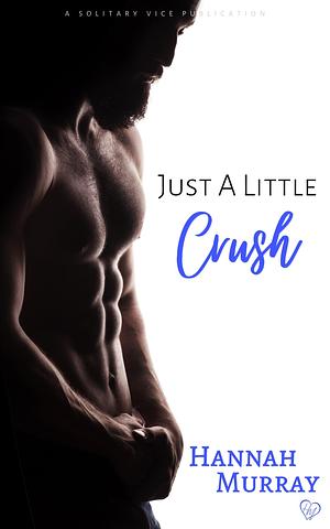 Just a Little Crush by Hannah Murray