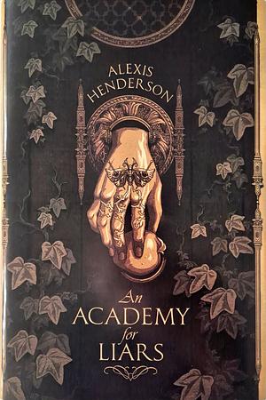 An Academy for Liars by Alexis Henderson